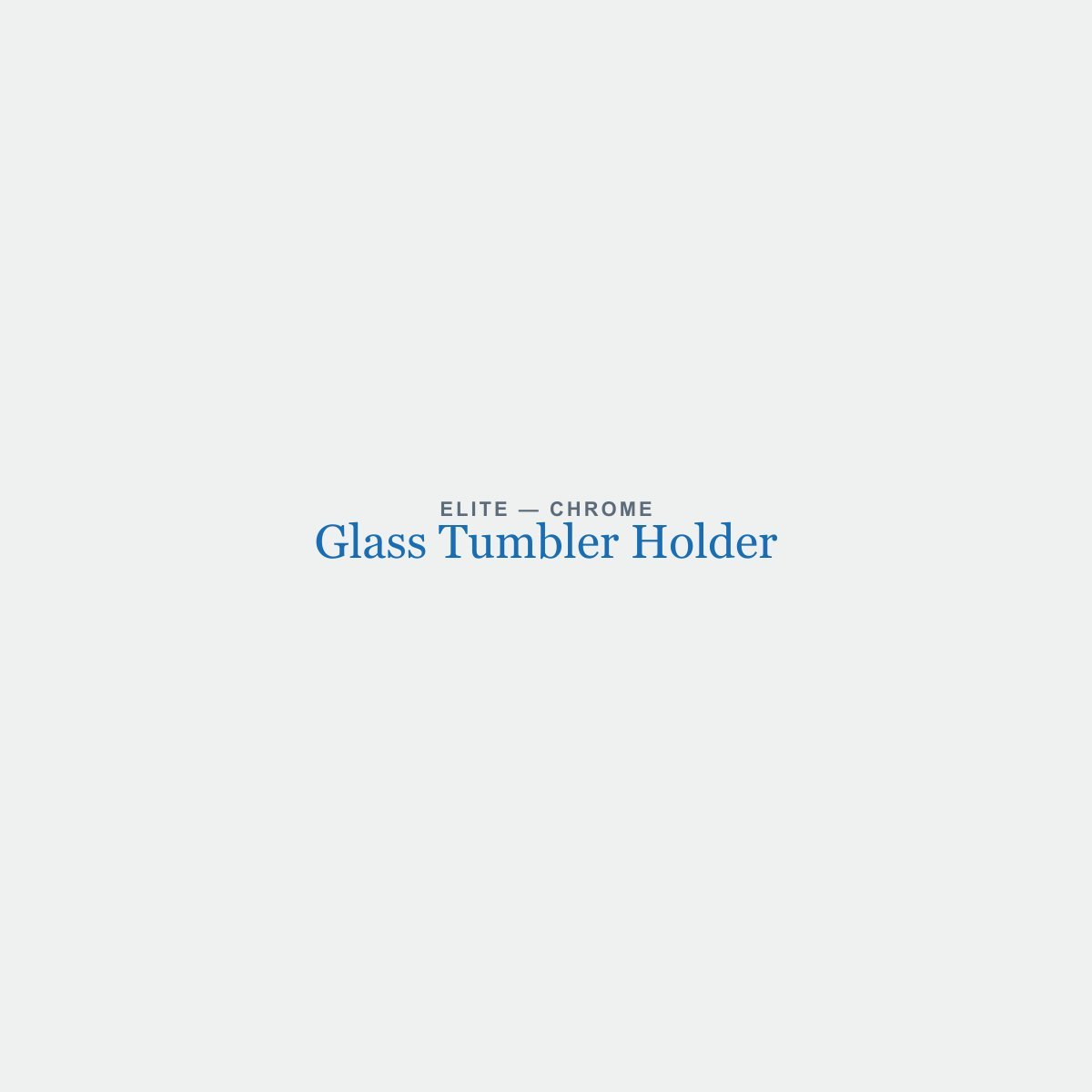 Glass Tumbler Holder in Chrome finish