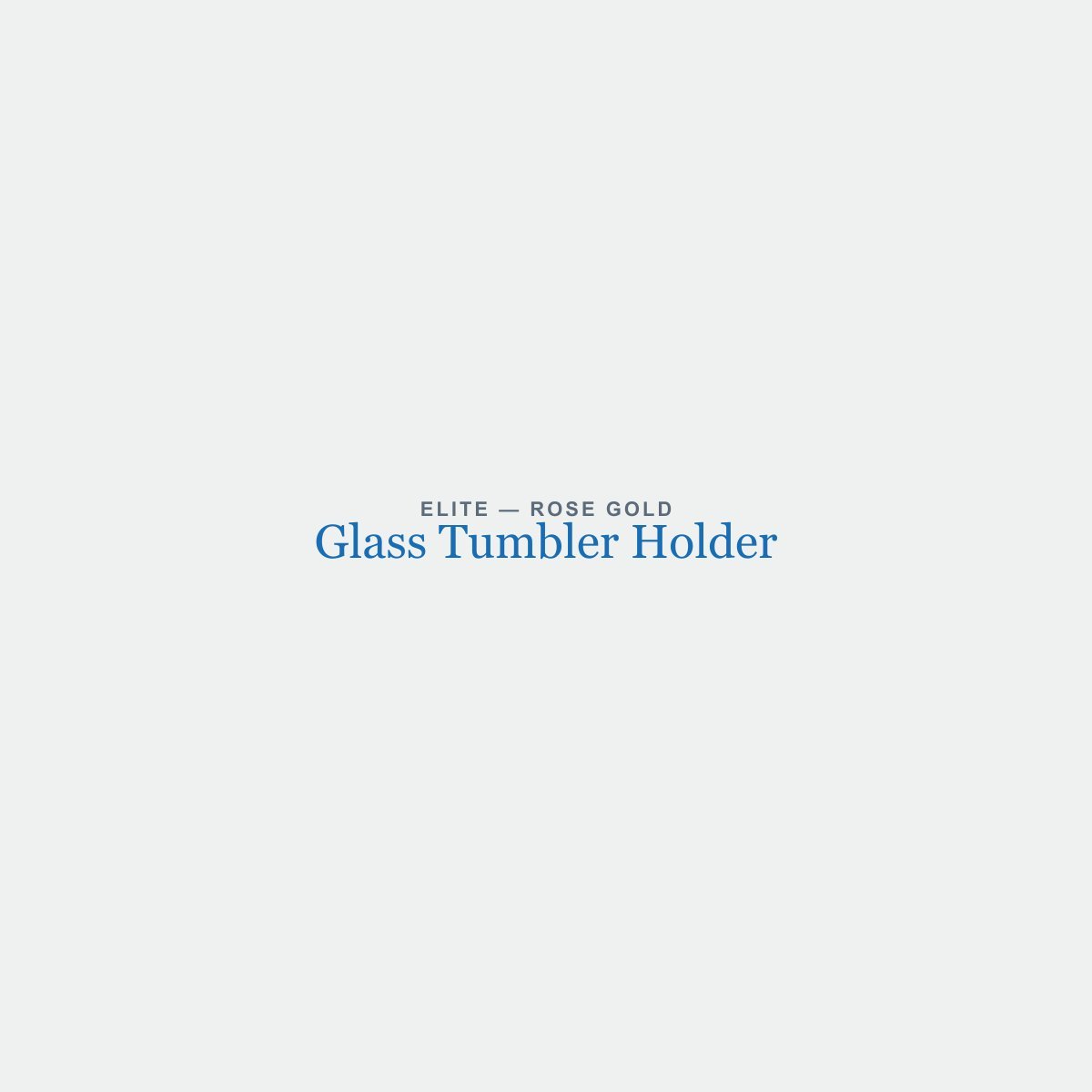 Glass Tumbler Holder in Rose Gold finish