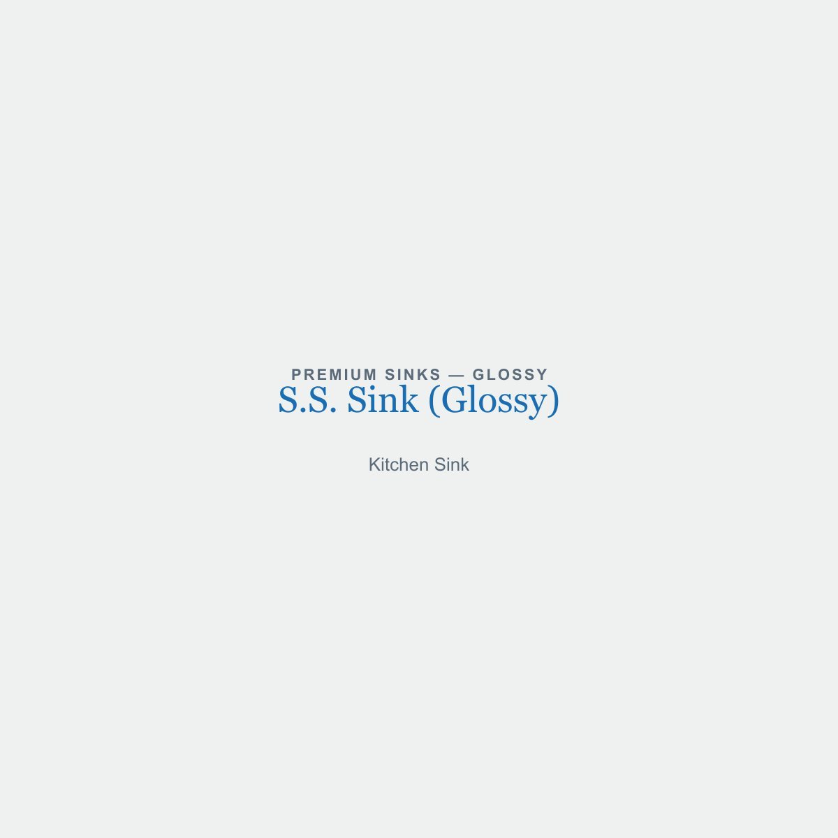 S.S. Sink (Glossy) in Glossy finish